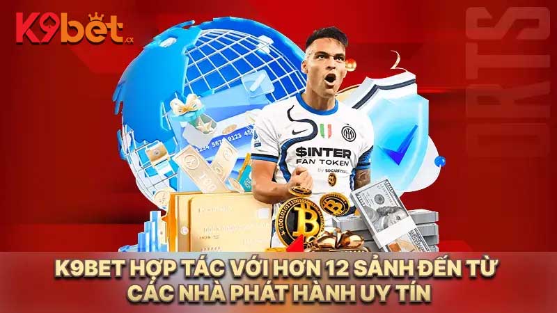K9BET hợp tác với hơn 12 sảnh đến từ các nhà phát hành uy tín