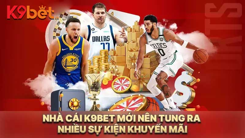 Nhà cái K9BET tung ra nhiều khuyến mãi cực “hot” và thường xuyên