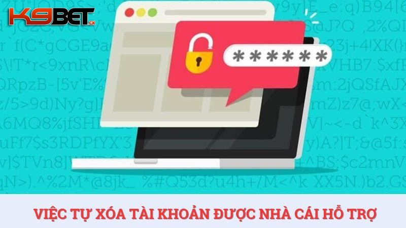 Việc tự xóa tài khoản được nhà cái hỗ trợ tạm ngưng một thời gian hoặc vô thời hạn.