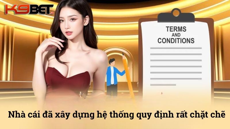 Nhà cái đã xây dựng hệ thống quy định rất chặt chẽ