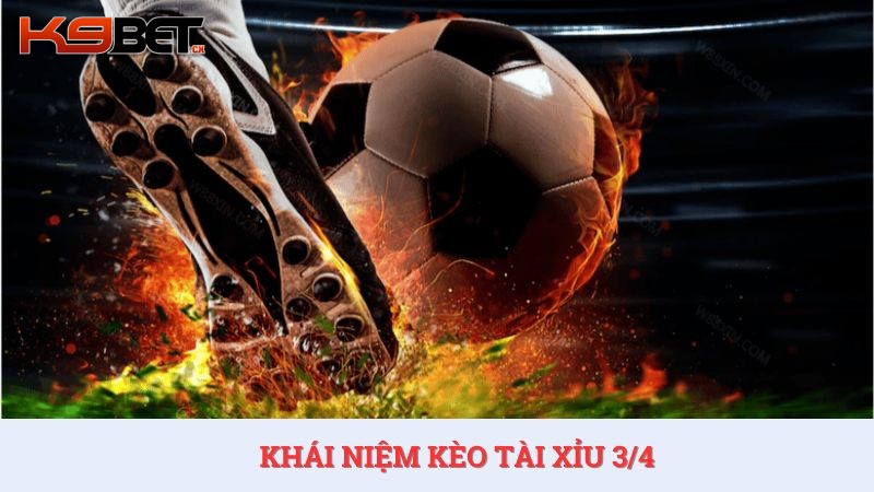 Bet thủ cần hiểu về kèo Tài Xỉu 3/4 là gì để biết cách đặt cược bóng đá hiệu quả.